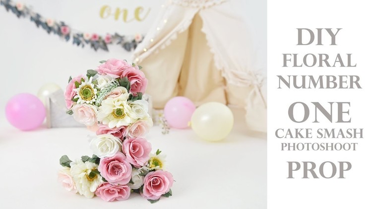 DIY Floral Number ONE - Photoshoot prop for a Cake Smash Session