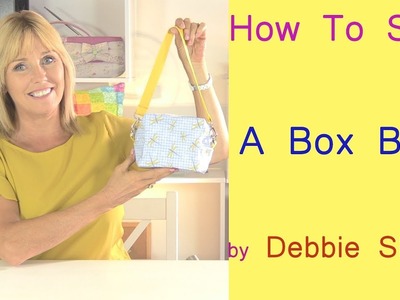 How to sew a little box bag by Debbie Shore