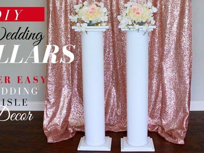 SUPER EASY DIY WEDDING PILLARS | ELEGANT WEDDING CEREMONY AISLE DECORATION