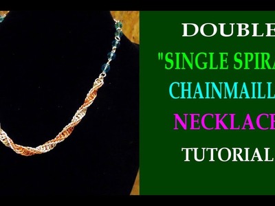 TUTORIAL - DOUBLE "SINGLE SPIRAL" CHAINMAILLE NECKLACE