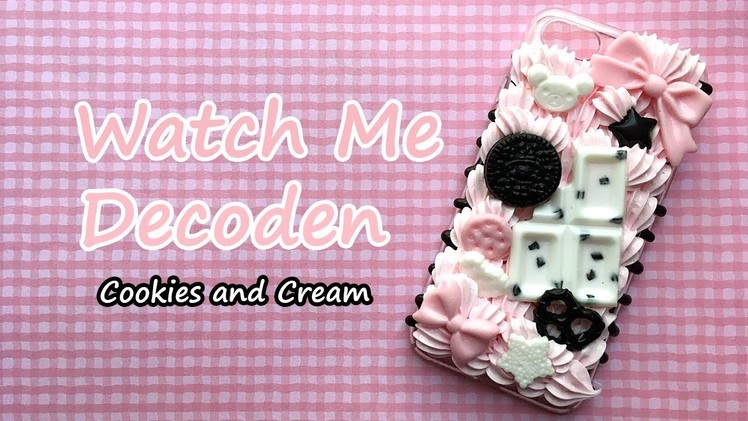 Watch Me Decoden | Cookies and Cream Case