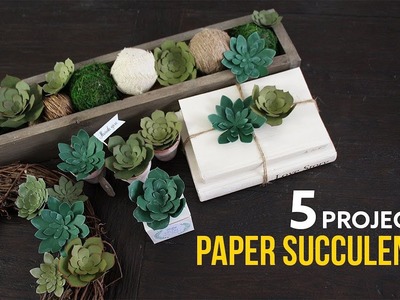 5 Projects with DIY Paper Succulents