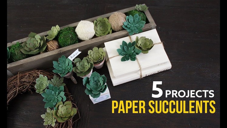 5 Projects with DIY Paper Succulents