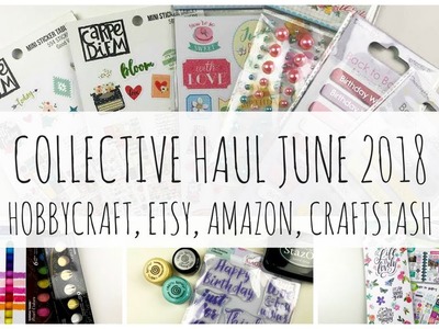 COLLECTIVE CRAFT.STATIONERY HAUL | June 2018 | Hobbycraft, Etsy, Amazon, Craftstash |ms.paperlover