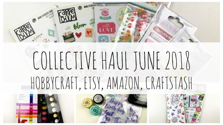 COLLECTIVE CRAFT.STATIONERY HAUL | June 2018 | Hobbycraft, Etsy, Amazon, Craftstash |ms.paperlover