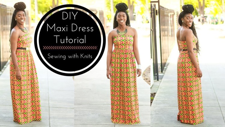 DIY Maxi Dress Tutorial Part 2 | Sewing with Knit Fabric