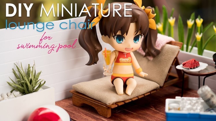 DIY Miniature Pool Lounge Chair Tutorial - for Dolls, Nendoroid, LPS and action figures
