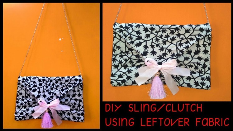 DIY : Sling Bag.Clutch Using Leftover Fabric ~