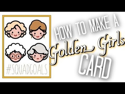 GOLDEN GIRLS CARD - DIY & TUTORIAL