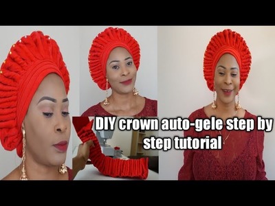 How to DIY almight crown auto gele step by step tutorial.