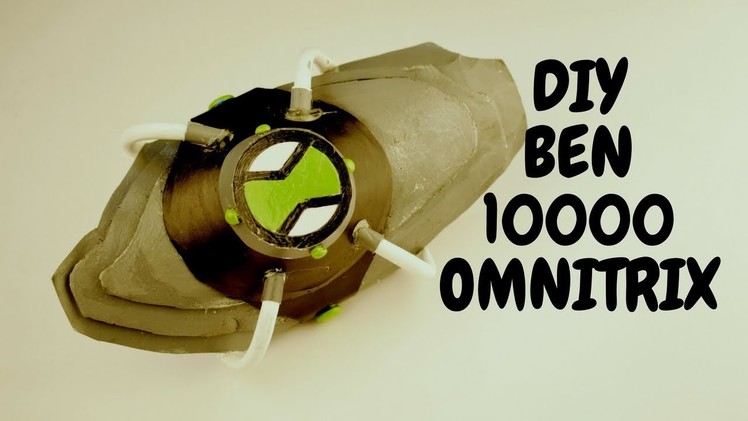 Ben 10K | Classic Ben 10 |  DIY OMNITRIX