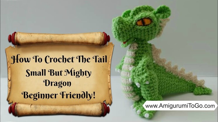 Crochet Along Small But Mighty Dragon Part 5 How to Crochet The Tail