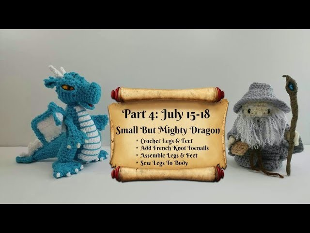 Crochet Along Small But Mighty Dragon Introduction For Part 4 of CAL