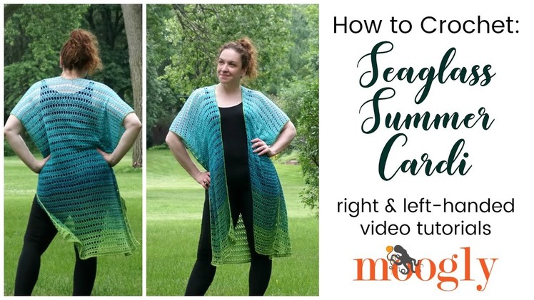 How to Crochet: Seaglass Summer Cardi (Right Handed)