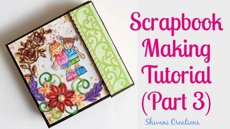 How to decorate Scrapbook. DIY Scrapbook Tutorial Part Three. Quilled Friendship Day Scrapbook