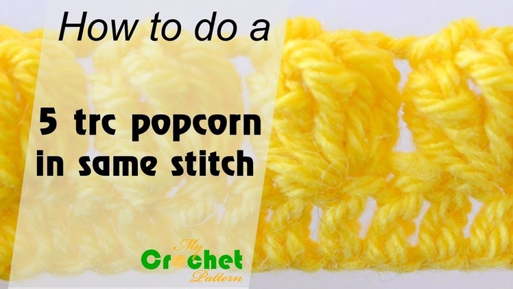 How to do a 5 treble crochet popcorn in same stitch - Crochet for beginners