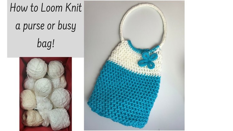 How to Loom Knit a Purse