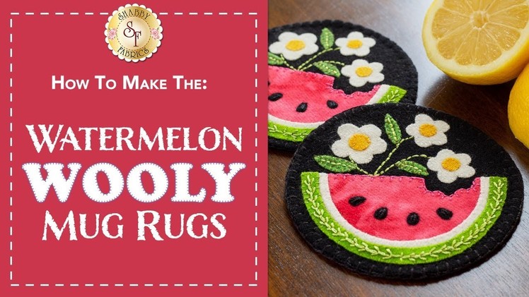 How to Make a Watermelon Wooly Mug Rug | A Shabby Fabrics Sewing Tutorial