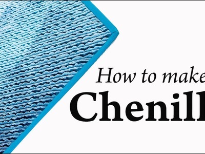 How to Make Chenille with FREE Chenilled Panel Rug Pattern