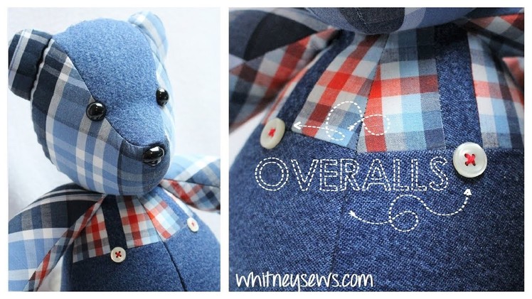 Memory Bear With Overalls - How to | Whitney Sews