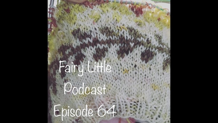 Fairy Little Knitting Podcast Episode 64