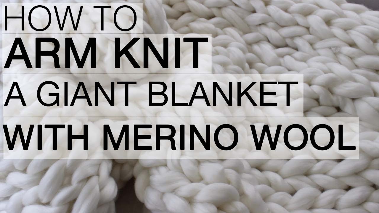 How to Arm Knit A Giant Blanket Using Merino Wool with Simply Maggie (UNDER 100.00!)