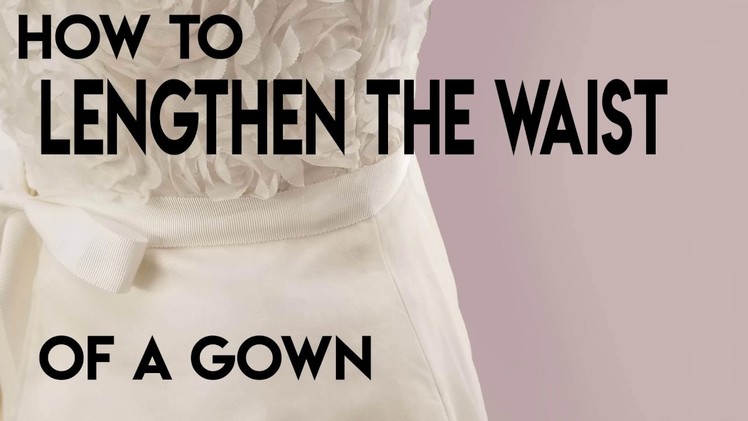 How to Lengthen the Waist of a Gown, Extend the Waist of a Gown, Long Waist