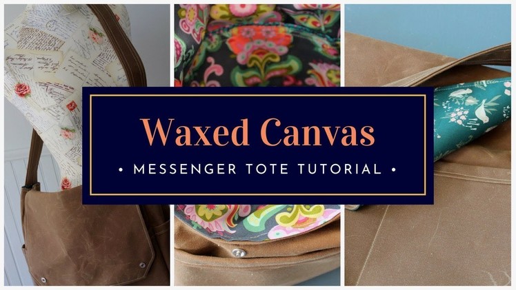 How to sew a waxed canvas messenger bag by Sewspire