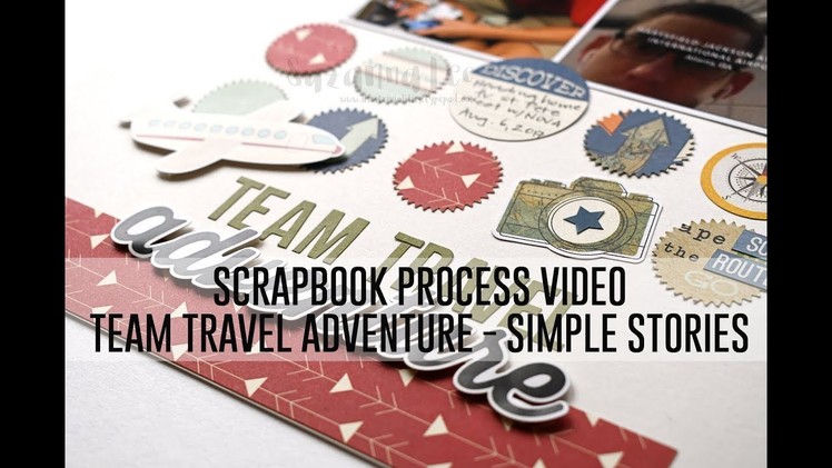 Scrapbook Process Video - Team Travel Adventures (Simple Stories - The Scraproom)