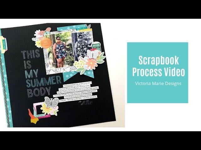 Scrapbook Process Video | This is My Summer Body!