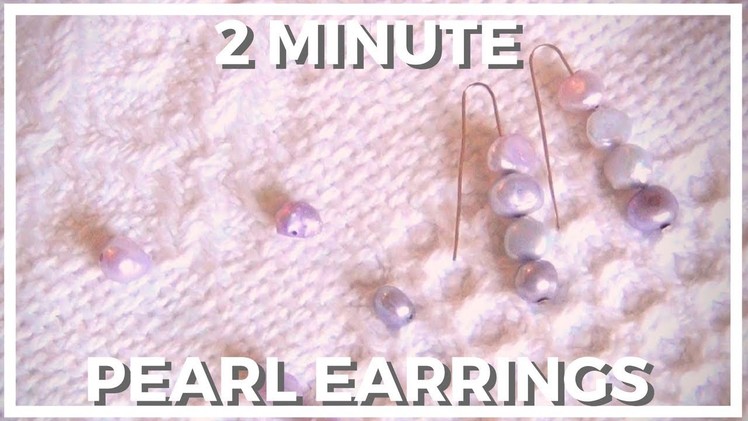 2 Minute DIY ♥ Pearl Earrings