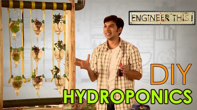 Engineer This! - DIY Hydroponics | How To Do Indoor Gardening Without Soil | S01 - E02