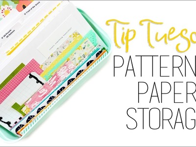Tip Tuesday | Patterned Paper Storage