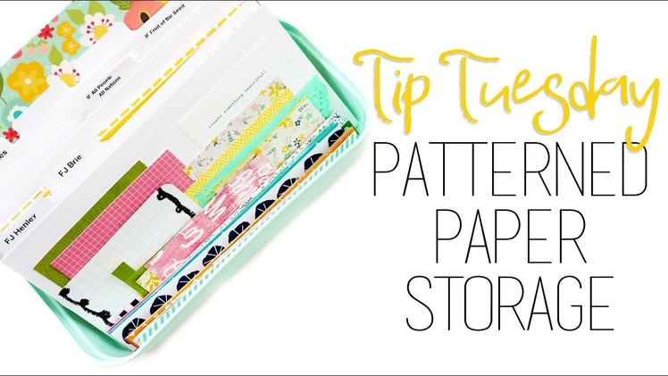 Tip Tuesday | Patterned Paper Storage