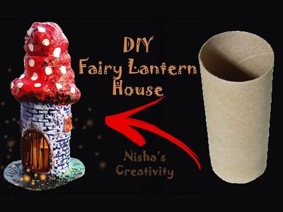DIY Fairy Lantern House. diy fairy lantern house using toilet tissue roll. DIY Fairy House Lamp