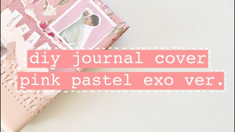 ♡ diy journal cover - pastel pink exo version ♡
