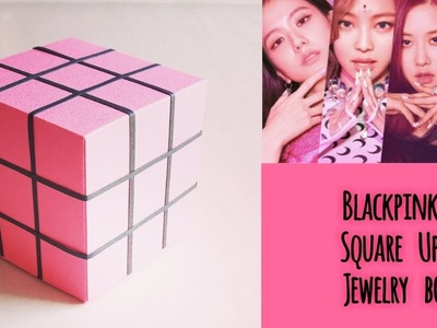 DIY K-Pop Blackpink Square Up Jewelry Box [Easy & Handmade] | Dongne Chingu | #blinkMe