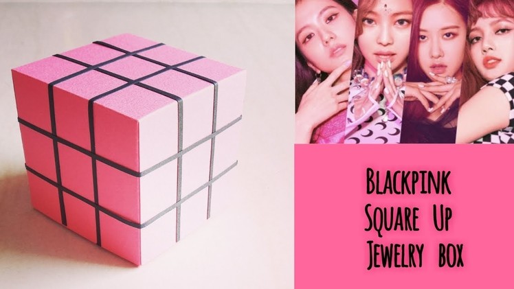 DIY K-Pop Blackpink Square Up Jewelry Box [Easy & Handmade] | Dongne Chingu | #blinkMe