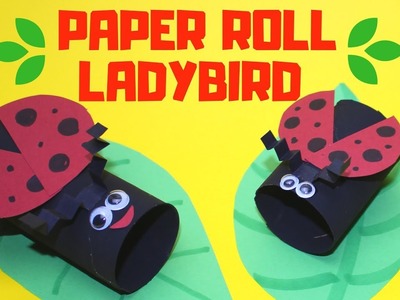 Easy Paper Roll Ladybird | Paper Roll Crafts for Kids