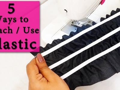 5 Ways to Attach. Use  Elastic | Basics of Sewing #1