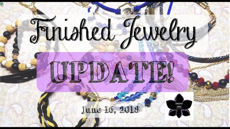 Beading and Finished Jewelry Update 6.16.18
