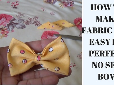 How to make no sew bows ,EASY DIY, HOW TO MAKE PERFECT BOW WITH FABRIC
