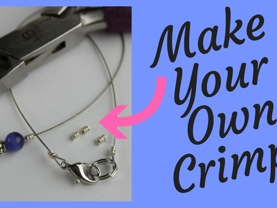 Make Your Own Crimp Beads Jewelry Making Tutorial