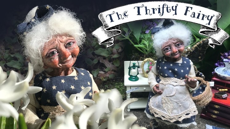 Making Beatrice the Thrifty Fairy ~ Polymer Clay Fairy Art Doll