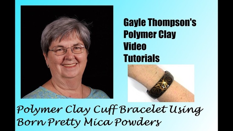 Polymer Clay Cuff Bracelet Using Born Pretty Mica by Gayle Thompson