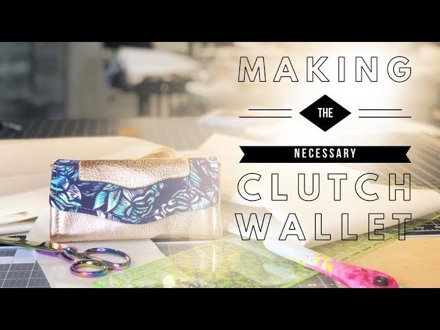 ULTIMATE Making the Necessary Clutch Wallet by Emmaline Sewing Patterns