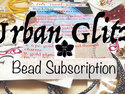 Urban Glitz Fashions Bead and Jewelry Making Subscription Box Unboxing! June 2018