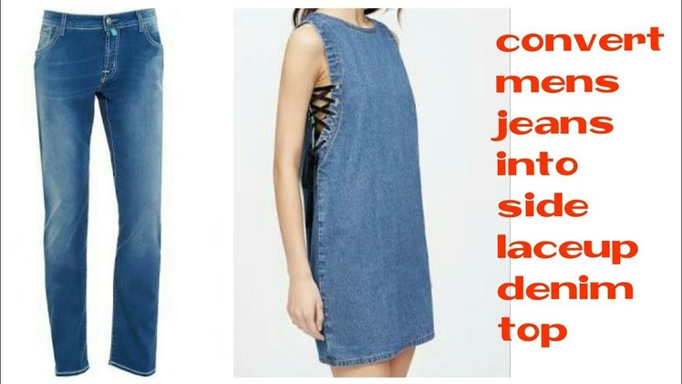 DIY : Convert jeans into side lace denim  top.Dress