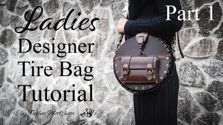 Ladies Designer Tire Bag Tutorial (Part 1) by Fischer Workshops