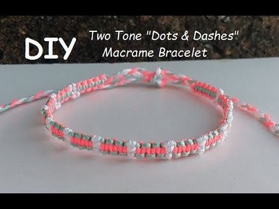 Quick & Easy Two Tone "Dots & Dashes" Macrame Bracelet Tutorial